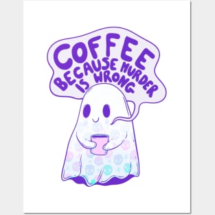 Coffee because murder is wrong Posters and Art